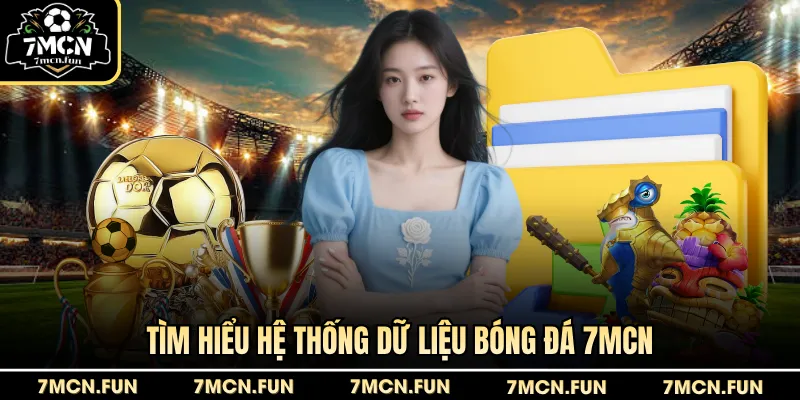 Tìm hiểu hệ thống dữ liệu bóng đá 7mcn