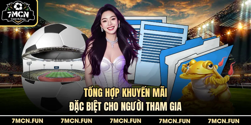 Tổng hợp khuyến mãi đặc biệt cho người tham gia
